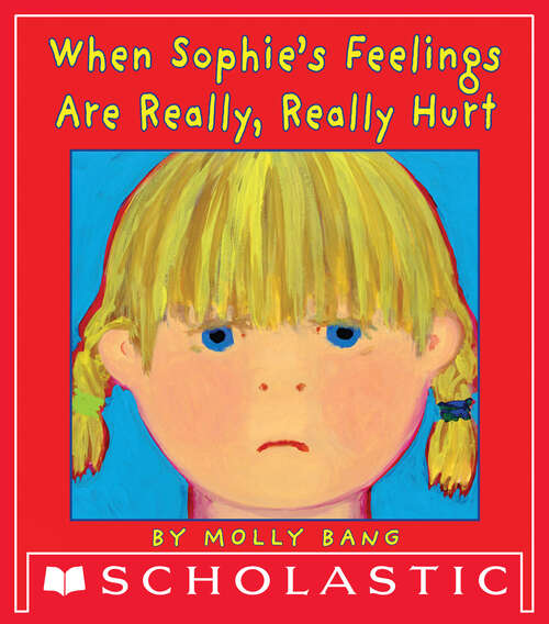 Book cover of When Sophie's Feelings Are Really, Really Hurt (Blue Sky Press Picture Bks.)