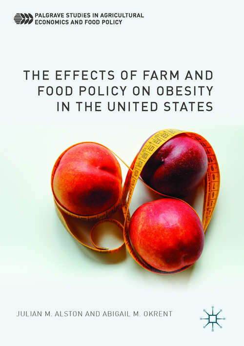 Book cover of The Effects of Farm and Food Policy on Obesity in the United States