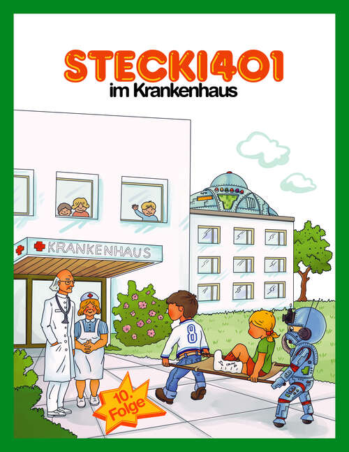 Book cover of Stecki 401 im Krankenhaus: Konzentration und Entspannung Für Kinder 4-12 Durch Lustige und Spannende Hör-Geschichten (Stecki 401)