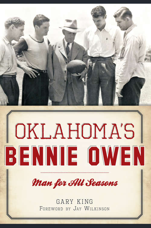 Book cover of Oklahoma's Bennie Owen: Man for All Seasons (Sports)