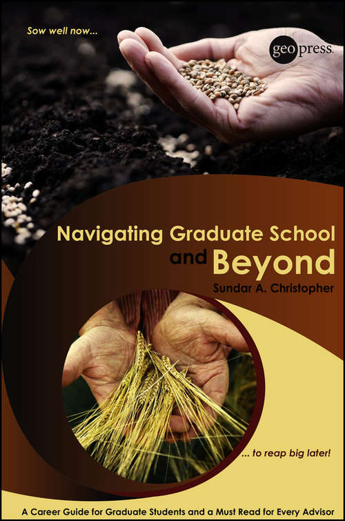Book cover of Navigating Graduate School and Beyond: A Career Guide for Graduate Students and a Must Read for Every Advisor , 1st Edition