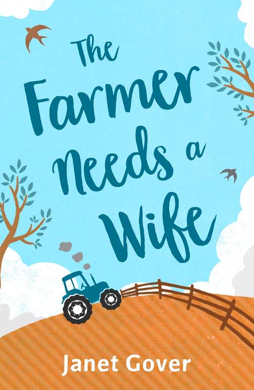 The Farmer Needs a Wife: An irresistibly fresh and funny romance