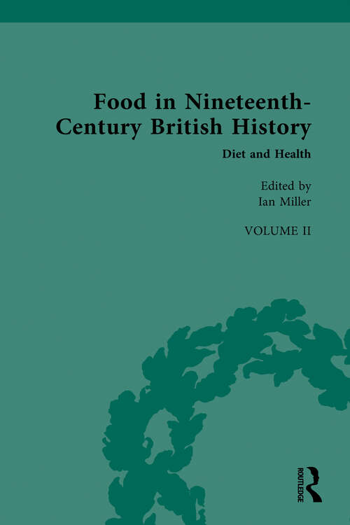 Book cover of Food in Nineteenth-Century British History: Volume II: Diet and Health (1) (Nineteenth-Century Science, Technology and Medicine: Sources and Documents)
