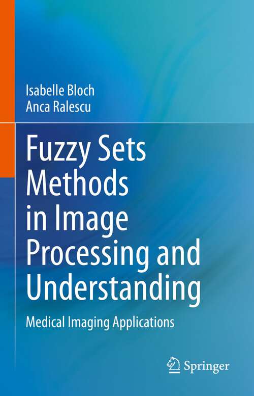 Book cover of Fuzzy Sets Methods in Image Processing and Understanding: Medical Imaging Applications (1st ed. 2023)