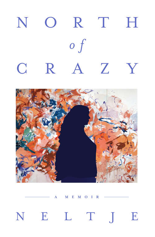Book cover of North of Crazy: A Memoir