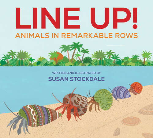 Book cover of Line Up!: Animals in Remarkable Rows