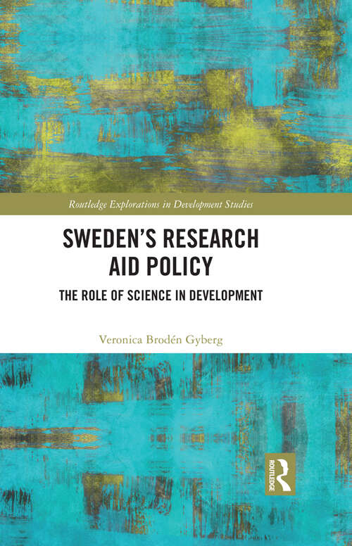 Book cover of Sweden’s Research Aid Policy: The Role of Science in Development (Routledge Explorations in Development Studies)