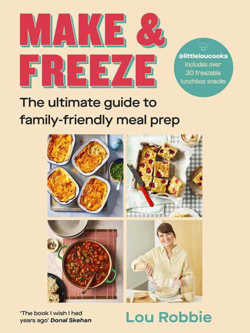 Book cover of Make & Freeze: The instant Irish and Sunday Times bestseller - The ultimate guide to family-friendly meal prep - easy, quick, and nutritious