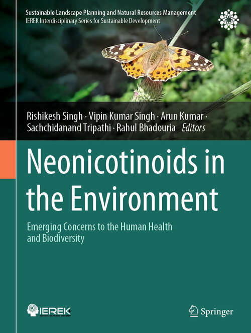 Book cover of Neonicotinoids in the Environment: Emerging Concerns to the Human Health and Biodiversity (Sustainable Landscape Planning and Natural Resources Management)