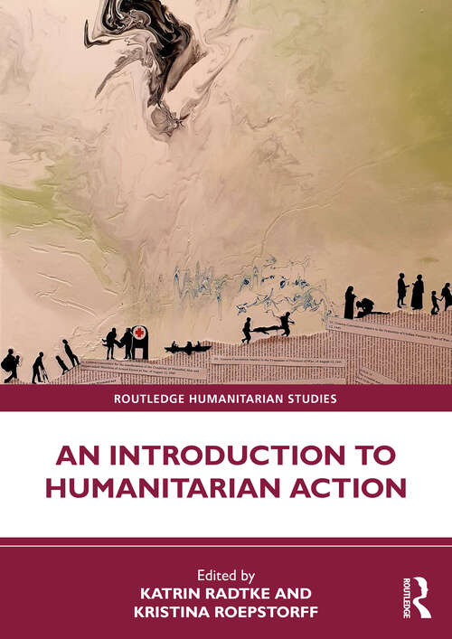 Book cover of An Introduction to Humanitarian Action (1) (Routledge Humanitarian Studies)