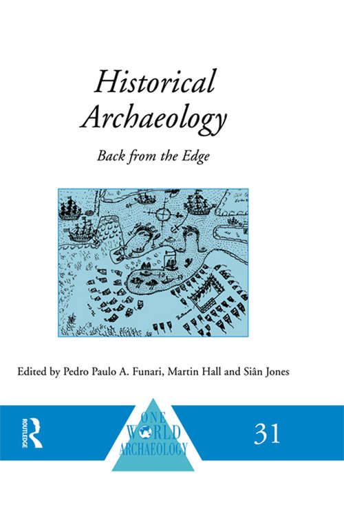 Historical Archaeology: Back from the Edge (One World Archaeology #Vol. 31)