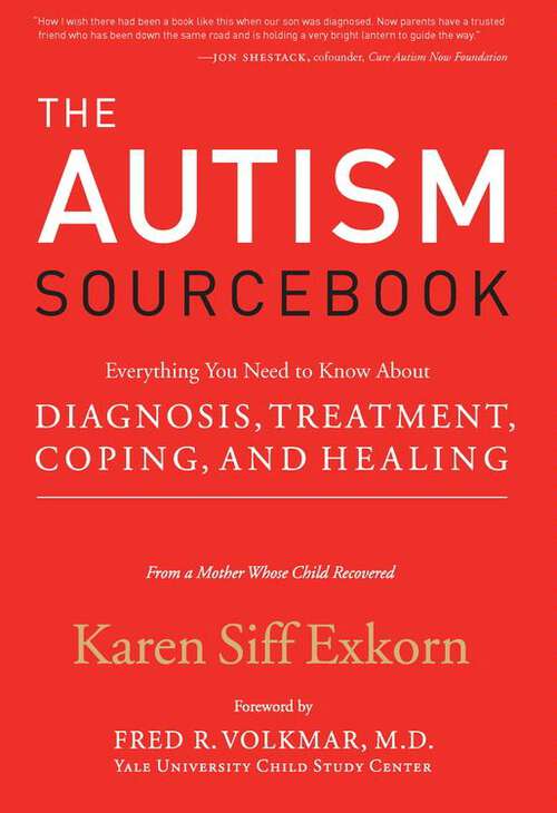 Book cover of The Autism Sourcebook: Everything You Need to Know About Diagnosis, Treatment, Coping, and Healing