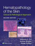 Hematopathology of the Skin: Clinical & Pathological Approach
