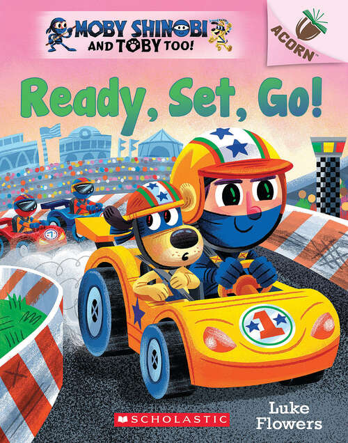 Book cover of Ready, Set, Go!: An Acorn Book (Moby Shinobi and Toby Too! #3)