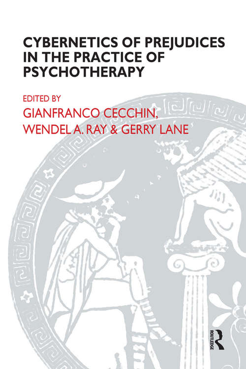 Cybernetics of Prejudices in the Practice of Psychotherapy: Cybernetics Of Prejudices In The Practice Of Psychotherapy (The Systemic Thinking and Practice Series)