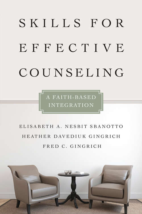 Skills for Effective Counseling: A Faith-Based Integration (Christian Association for Psychological Studies Books)