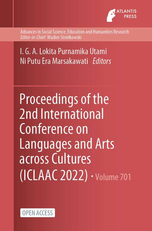 Book cover of Proceedings of the 2nd International Conference on Languages and Arts across Cultures (1st ed. 2023) (Advances in Social Science, Education and Humanities Research #701)