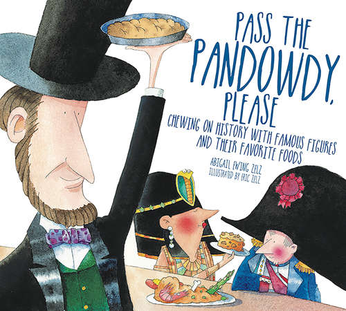Book cover of Pass The Pandowdy, Please: Chewing On History With Famous Folks And Their Fabulous Foods