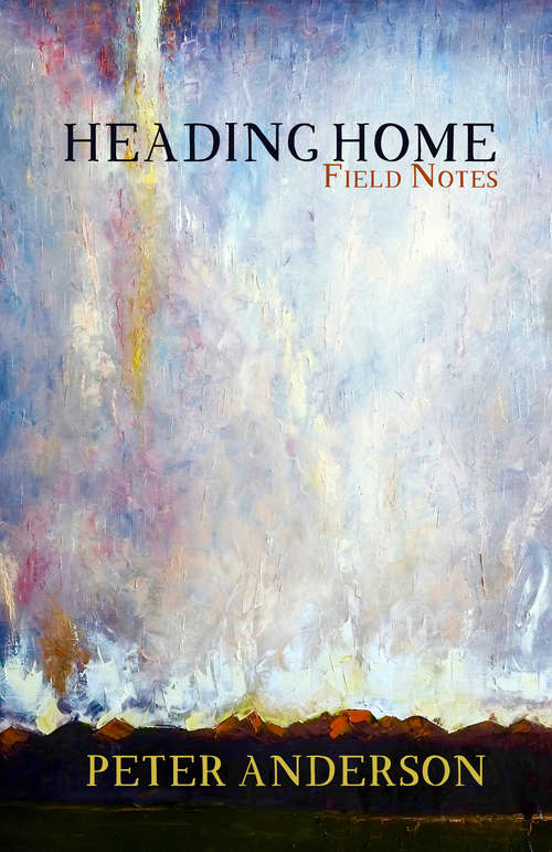 Book cover of Heading Home: Field Notes