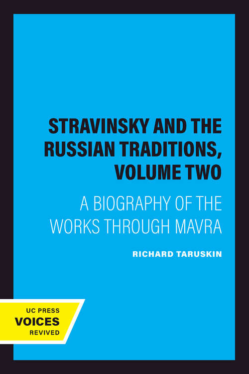 Book cover of Stravinsky and the Russian Traditions, Volume Two: A Biography of the Works through Mavra