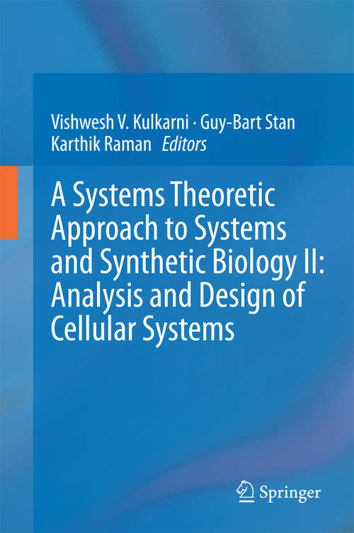 A Systems Theoretic Approach to Systems and Synthetic Biology II: Analysis And Design Of Cellular Systems