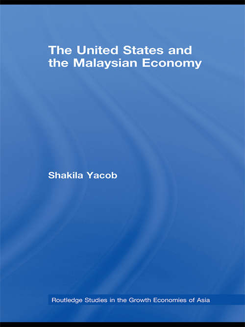 Book cover of The United States and the Malaysian Economy (Routledge Studies In The Growth Economies Of Asia Ser.)