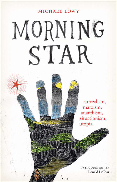 Book cover of Morning Star: Surrealism, Marxism, Anarchism, Situationism, Utopia