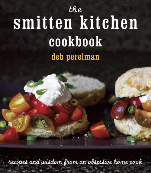 Book cover of The Smitten Kitchen Cookbook: Recipes And Wisdom From An Obsessive Home Cook