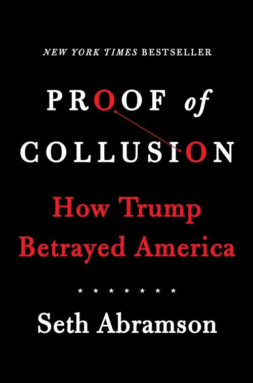 Book cover of Proof of Collusion: How Trump Betrayed America