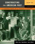 Constructing The American Past: A Source Book Of A People's History