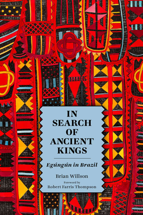 Book cover of In Search of Ancient Kings: Egúngún in Brazil (EPUB Single)