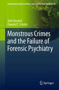 Monstrous Crimes and the Failure of Forensic Psychiatry