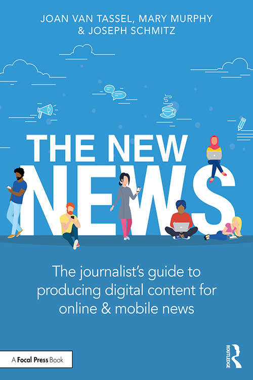The New News: The Journalist’s Guide to Producing Digital Content for Online & Mobile News