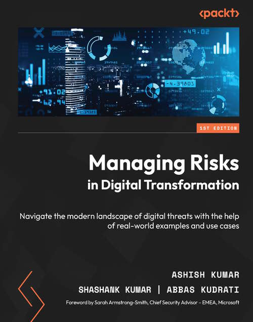 Book cover of Managing Risks in Digital Transformation: Navigate the modern landscape of digital threats with the help of real-world examples and use cases