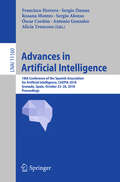 Advances in Artificial Intelligence: 18th Conference of the Spanish Association for Artificial Intelligence, CAEPIA 2018, Granada, Spain, October 23–26, 2018, Proceedings (Lecture Notes in Computer Science #11160)