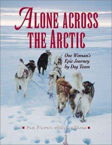 Book cover of Alone across the Arctic: One Woman's Epic Journey by Dog Team