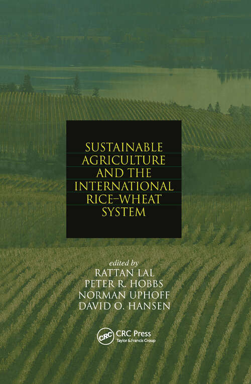 Sustainable Agriculture and the International Rice-Wheat System (Books In Soils, Plants, And The Environment Ser. #Vol. 103)