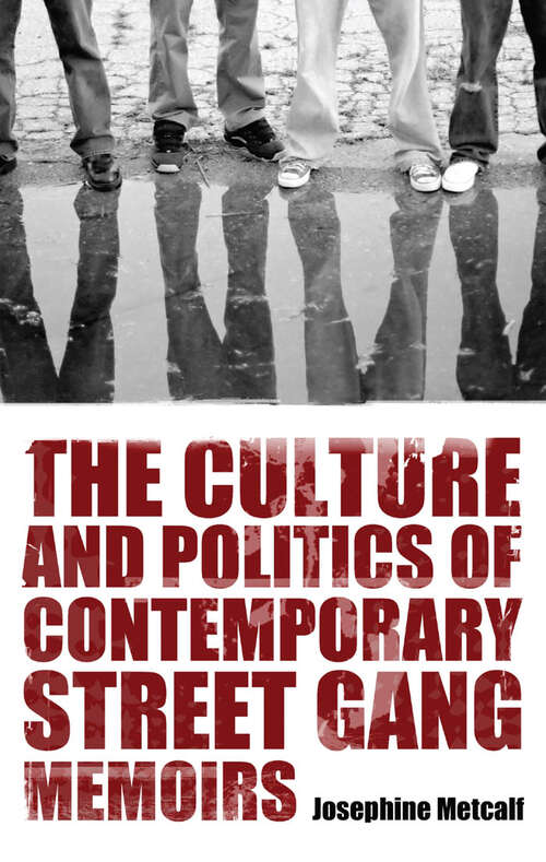 Book cover of The Culture and Politics of Contemporary Street Gang Memoirs (EPUB Single)