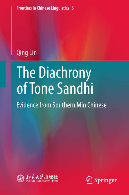 The Diachrony of Tone Sandhi: Evidence from Southern Min Chinese (Frontiers in Chinese Linguistics #6)