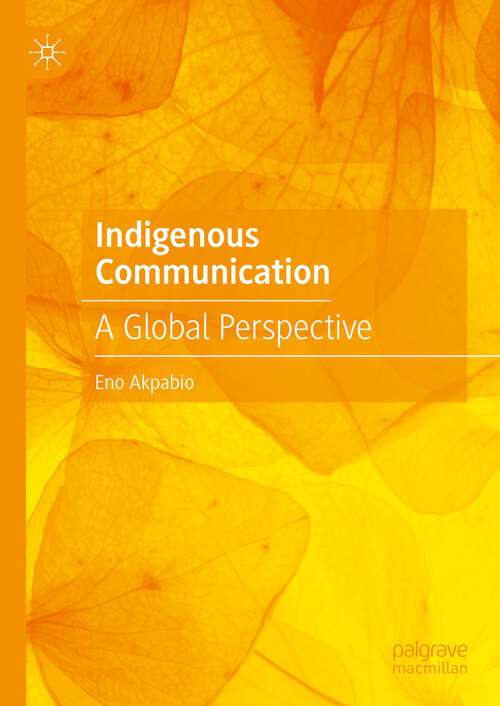 Book cover of Indigenous Communication: A Global Perspective (1st ed. 2024)