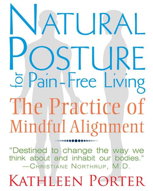 Book cover of Natural Posture for Pain-Free Living: The Practice of Mindful Alignment