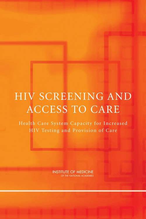 Book cover of HIV Screening and Access to Care: Health Care System Capacity for Increased HIV Testing and Provision of Care