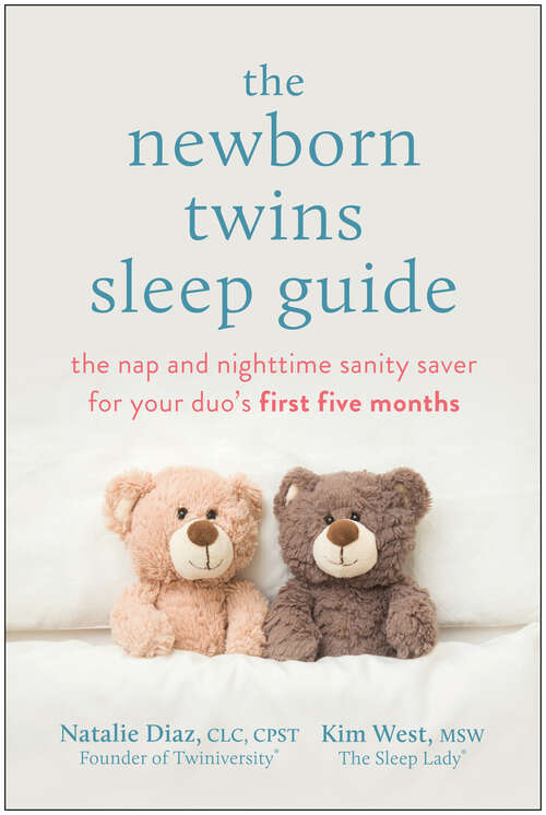 Book cover of The Newborn Twins Sleep Guide: The Nap and Nighttime Sanity Saver for Your Duo's First Five Months
