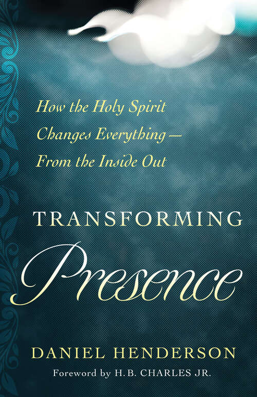 Book cover of Transforming Presence: How the Holy Spirit Changes Everything-From the Inside Out