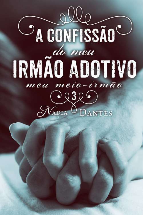 Book cover of A Confissão do Meu Irmão Adotivo (Meu Meio-Irmão #3)