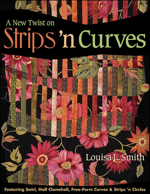 Book cover of A New Twist on Strips 'n Curves: Featuring Swirl, Half Clamshell, Free-Form Curves & Strips 'n Circles