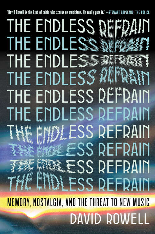 Book cover of The Endless Refrain: Memory, Nostalgia, and the Threat to New Music