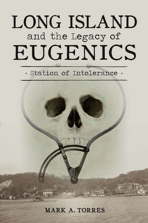 Book cover of Long Island and the Legacy of Eugenics: Station of Intolerance