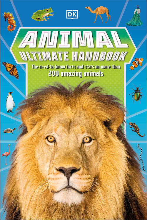 Book cover of Animal Ultimate Handbook: The Need-to-Know Facts and Stats on More Than 200 Animals (DK's Ultimate Handbook)
