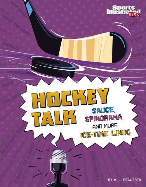 Book cover of Hockey Talk: Sauce, Spinorama, And More Ice-time Lingo (Sports Illustrated Kids: Sports Talk Ser.)